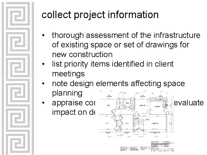 collect project information • thorough assessment of the infrastructure of existing space or set