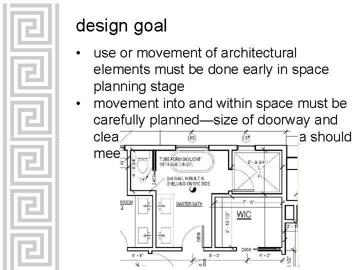 design goal • use or movement of architectural elements must be done early in