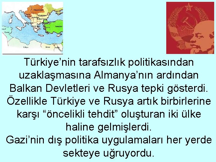 Türkiye’nin tarafsızlık politikasından uzaklaşmasına Almanya’nın ardından Balkan Devletleri ve Rusya tepki gösterdi. Özellikle Türkiye