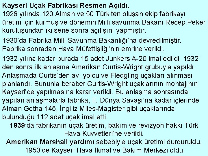 Kayseri Uçak Fabrikası Resmen Açıldı. 1926 yılında 120 Alman ve 50 Türk’ten oluşan ekip