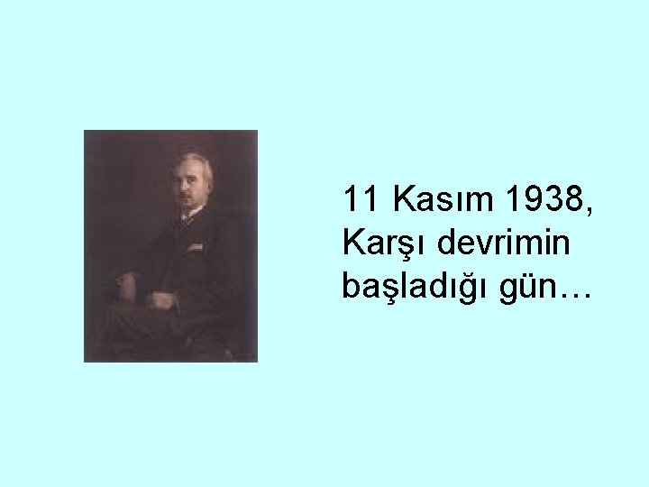 11 Kasım 1938, Karşı devrimin başladığı gün… 