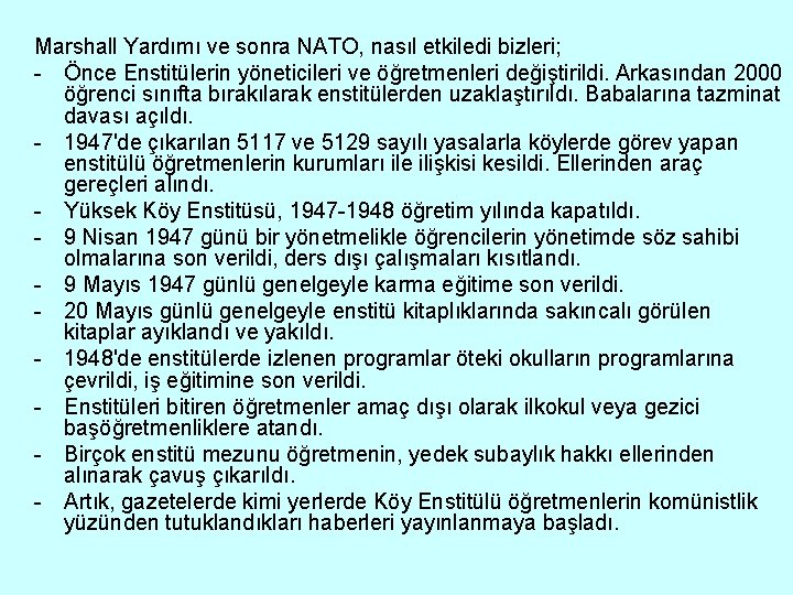 Marshall Yardımı ve sonra NATO, nasıl etkiledi bizleri; - Önce Enstitülerin yöneticileri ve öğretmenleri