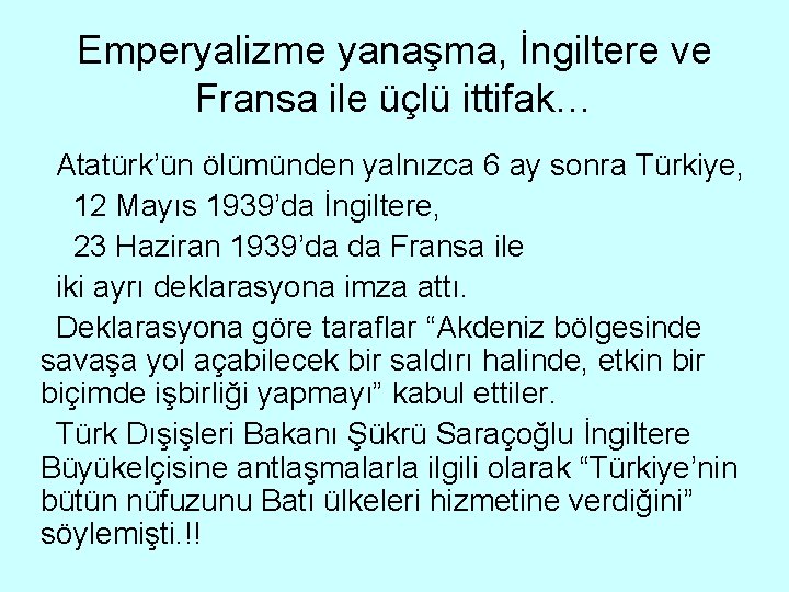 Emperyalizme yanaşma, İngiltere ve Fransa ile üçlü ittifak… Atatürk’ün ölümünden yalnızca 6 ay sonra