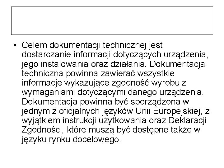  • Celem dokumentacji technicznej jest dostarczanie informacji dotyczących urządzenia, jego instalowania oraz działania.