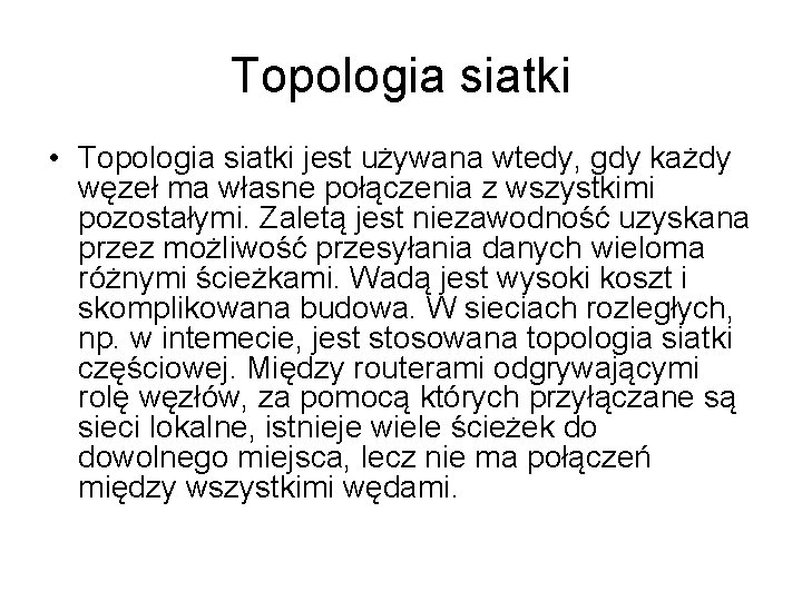 Topologia siatki • Topologia siatki jest używana wtedy, gdy każdy węzeł ma własne połączenia