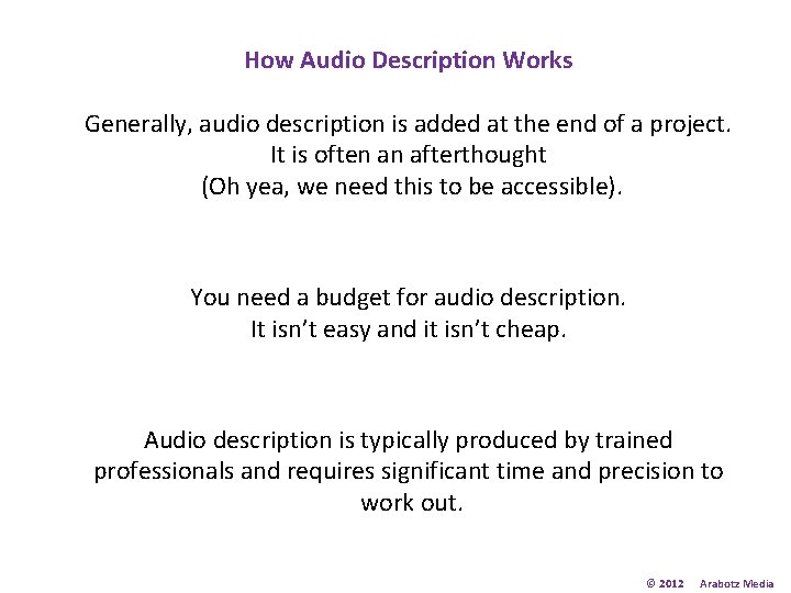 How Audio Description Works Generally, audio description is added at the end of a