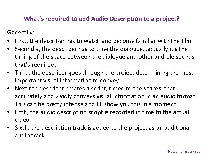 What’s required to add Audio Description to a project? Generally: • First, the describer