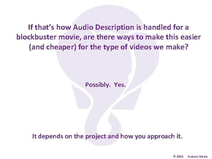 If that’s how Audio Description is handled for a blockbuster movie, are there ways