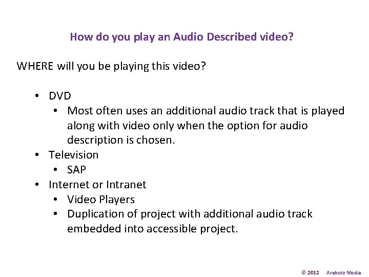 How do you play an Audio Described video? WHERE will you be playing this