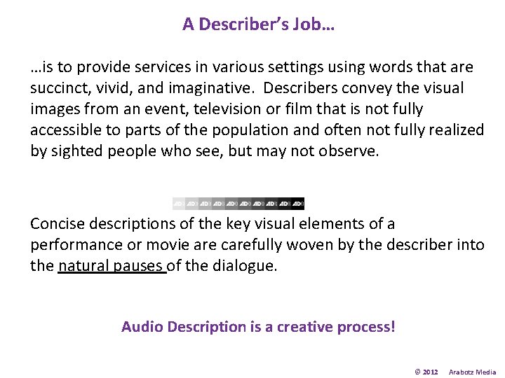 A Describer’s Job… …is to provide services in various settings using words that are