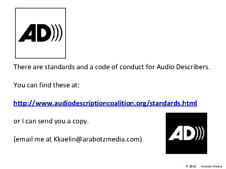 There are standards and a code of conduct for Audio Describers. You can find