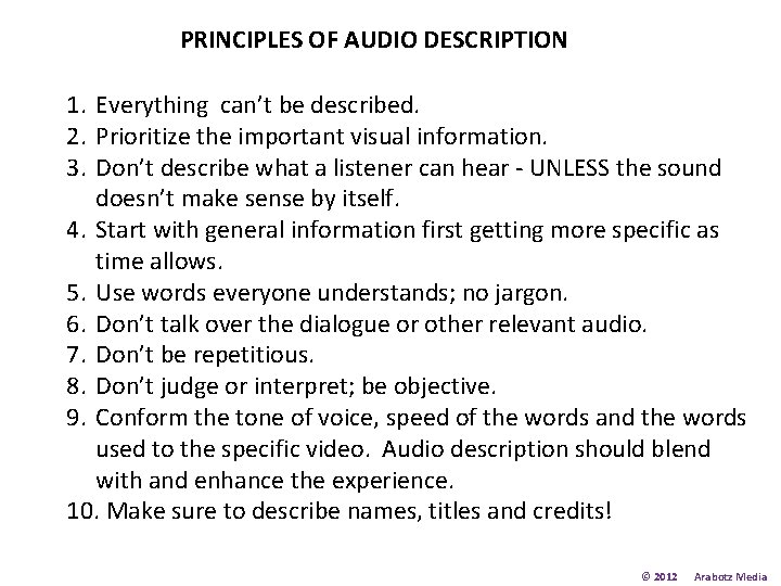 PRINCIPLES OF AUDIO DESCRIPTION 1. Everything can’t be described. 2. Prioritize the important visual