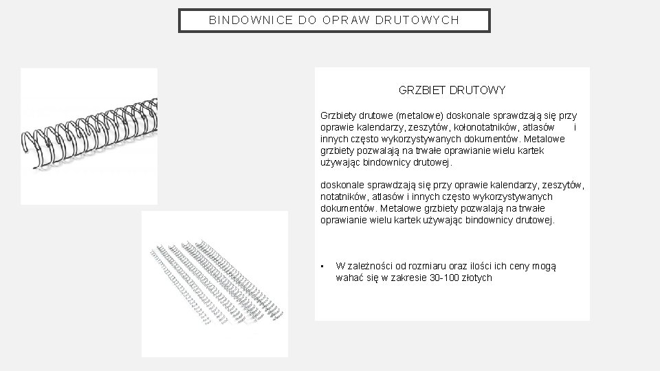 BINDOWNICE DO OPRAW DRUTOWYCH GRZBIET DRUTOWY Grzbiety drutowe (metalowe) doskonale sprawdzają się przy oprawie