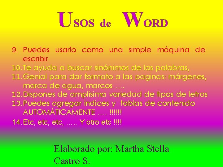 USOS de WORD 9. Puedes usarlo como una simple máquina de escribir 10. Te