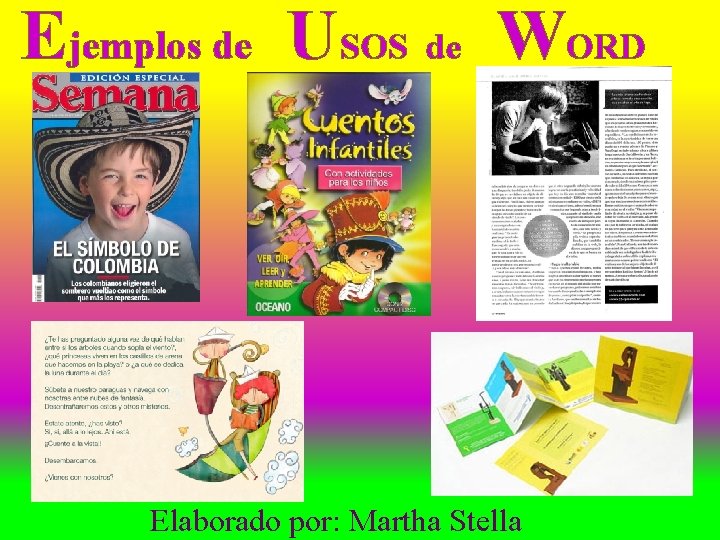 Ejemplos de U SOS de WORD Elaborado por: Martha Stella 