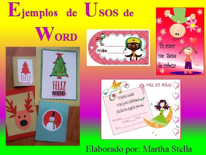 Ejemplos de U SOS de WORD Elaborado por: Martha Stella 