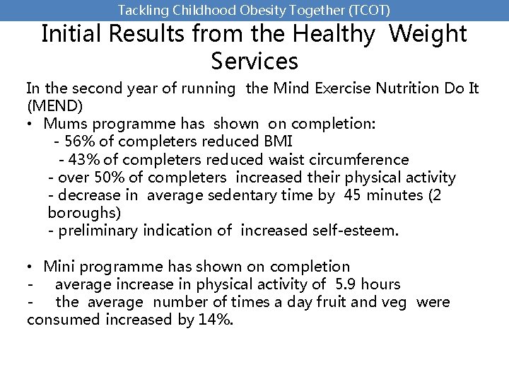 Tackling Childhood Obesity Together (TCOT) Initial Results from the Healthy Weight Services In the