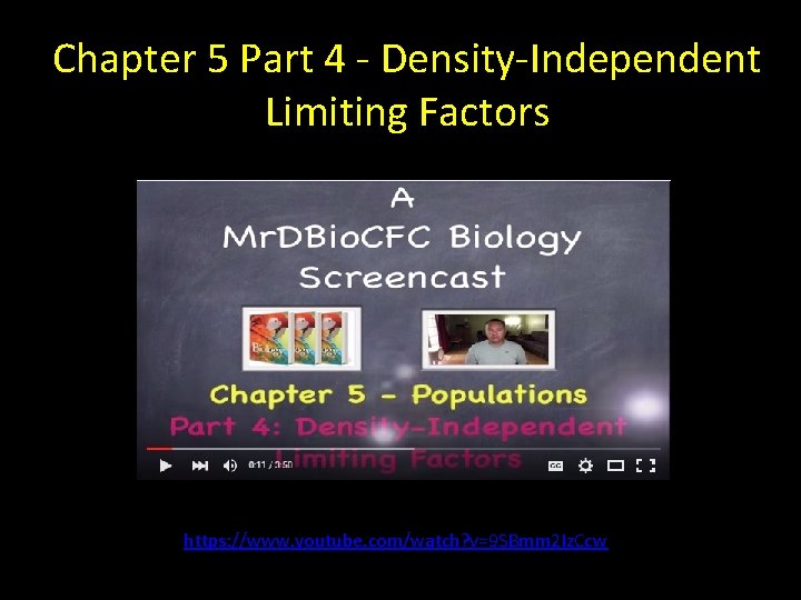 Chapter 5 Part 4 - Density-Independent Limiting Factors https: //www. youtube. com/watch? v=9 SBmm