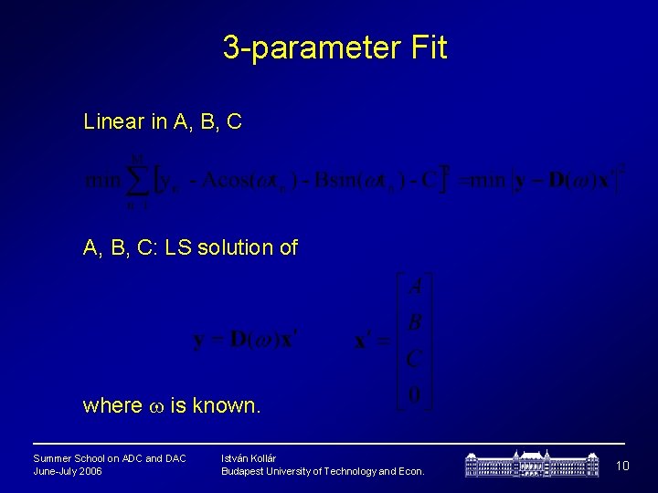 3 -parameter Fit Linear in A, B, C: LS solution of where is known.