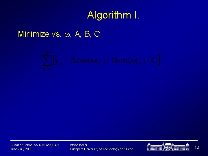 Algorithm I. Minimize vs. , A, B, C Summer School on ADC and DAC