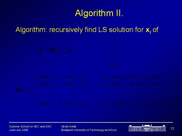 Algorithm II. Algorithm: recursively find LS solution for xi of Summer School on ADC