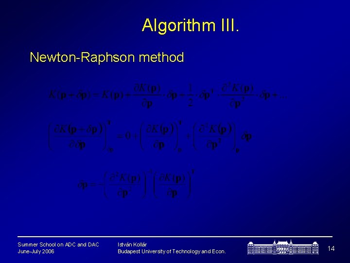 Algorithm III. Newton-Raphson method Summer School on ADC and DAC June-July 2006 István Kollár