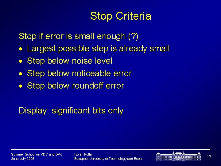 Stop Criteria Stop if error is small enough (? ): · Largest possible step