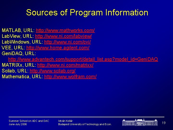 Sources of Program Information MATLAB, URL: http: //www. mathworks. com/ Lab. View, URL: http:
