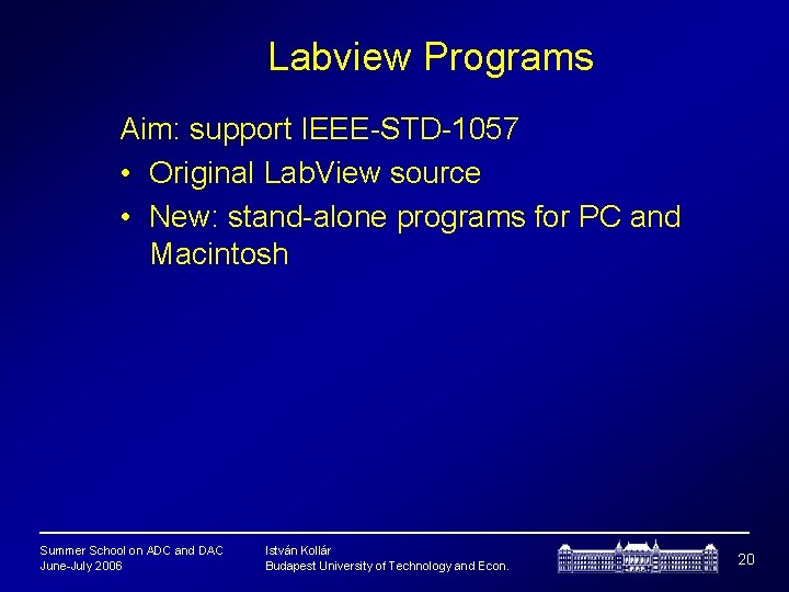 Labview Programs Aim: support IEEE-STD-1057 • Original Lab. View source • New: stand-alone programs