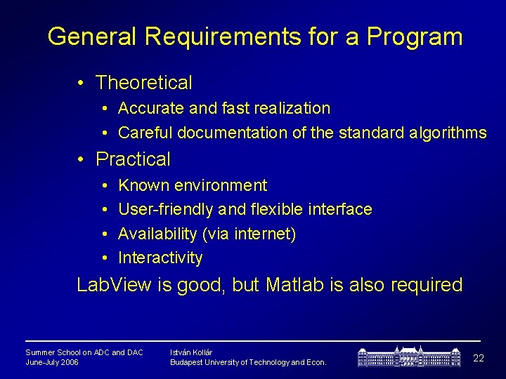 General Requirements for a Program • Theoretical • Accurate and fast realization • Careful