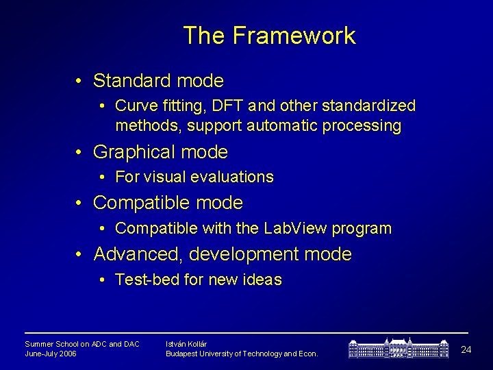 The Framework • Standard mode • Curve fitting, DFT and other standardized methods, support