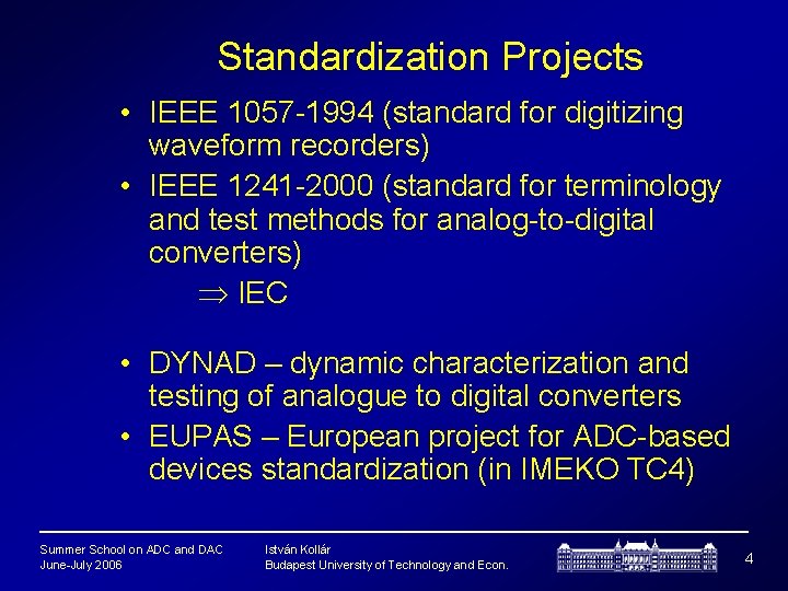 Standardization Projects • IEEE 1057 -1994 (standard for digitizing waveform recorders) • IEEE 1241