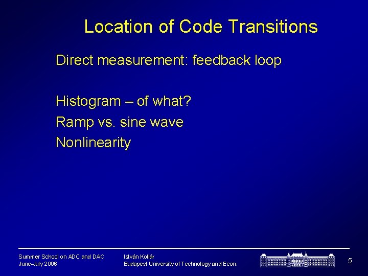 Location of Code Transitions Direct measurement: feedback loop Histogram – of what? Ramp vs.