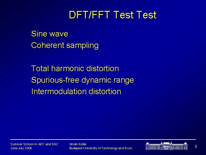 DFT/FFT Test Sine wave Coherent sampling Total harmonic distortion Spurious-free dynamic range Intermodulation distortion
