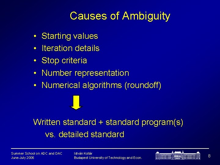 Causes of Ambiguity • • • Starting values Iteration details Stop criteria Number representation