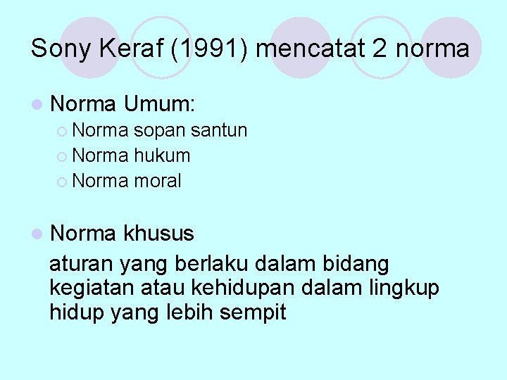Sony Keraf (1991) mencatat 2 norma l Norma Umum: ¡ Norma sopan santun ¡