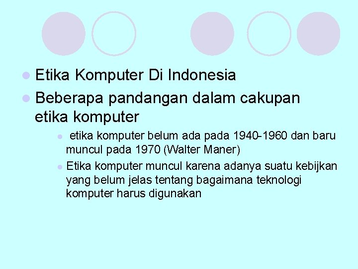 l Etika Komputer Di Indonesia l Beberapa pandangan dalam cakupan etika komputer belum ada