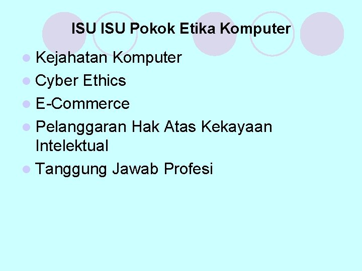 ISU Pokok Etika Komputer l Kejahatan Komputer l Cyber Ethics l E-Commerce l Pelanggaran