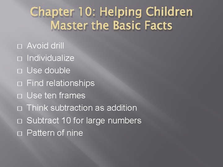 Chapter 10: Helping Children Master the Basic Facts � � � � Avoid drill
