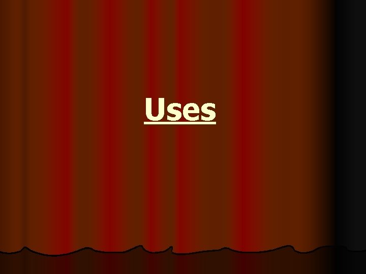 Uses 