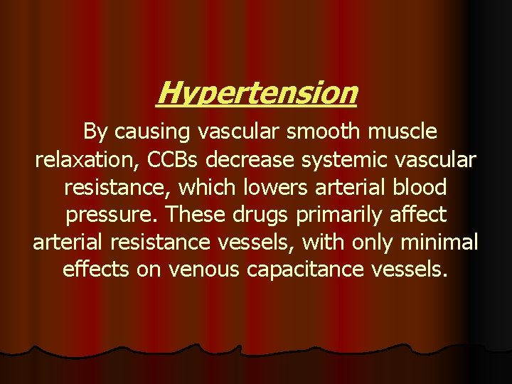 Hypertension By causing vascular smooth muscle relaxation, CCBs decrease systemic vascular resistance, which lowers