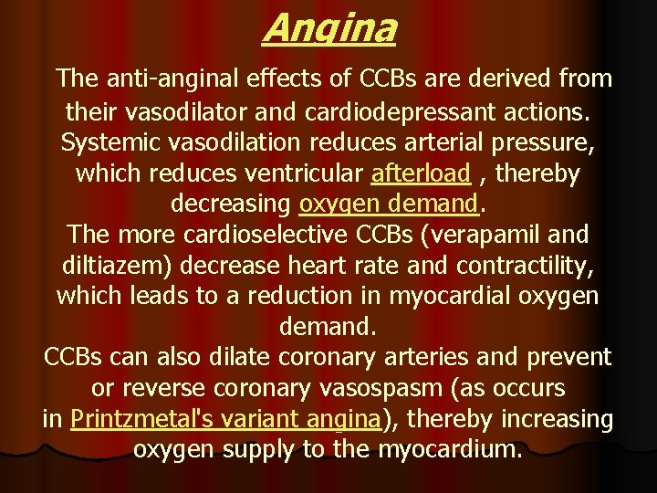 Angina The anti-anginal effects of CCBs are derived from their vasodilator and cardiodepressant actions.