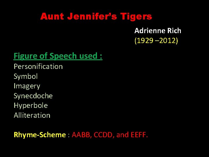 Aunt Jennifer’s Tigers Adrienne Rich (1929 – 2012) Figure of Speech used : Personification