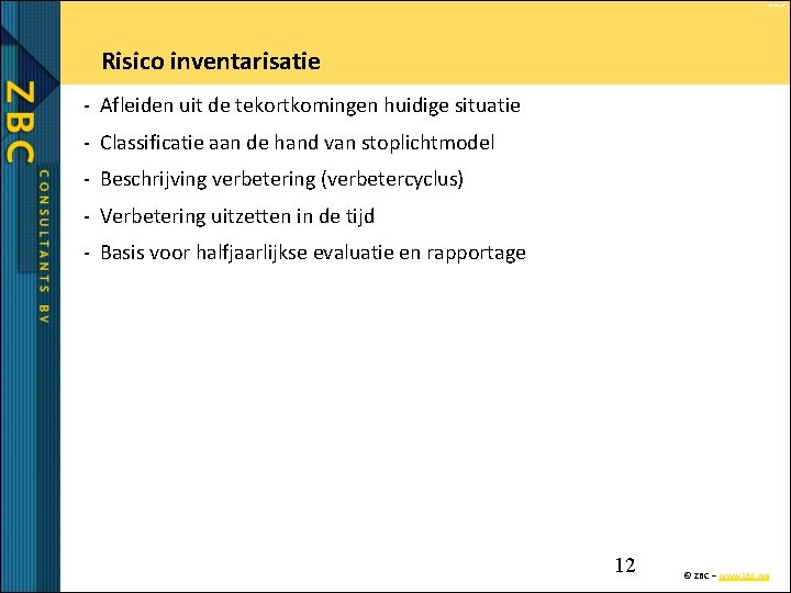 © ZBC bv Risico inventarisatie - Afleiden uit de tekortkomingen huidige situatie - Classificatie