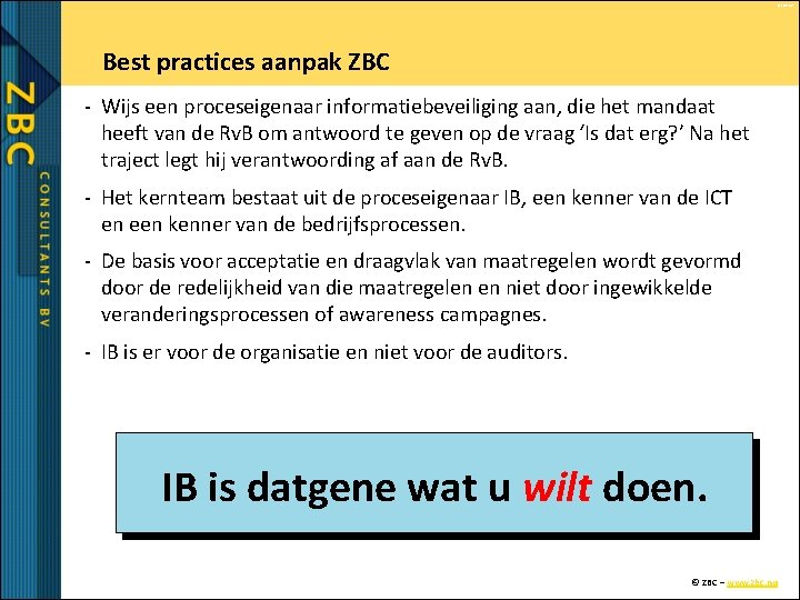 © ZBC bv Best practices aanpak ZBC - Wijs een proceseigenaar informatiebeveiliging aan, die