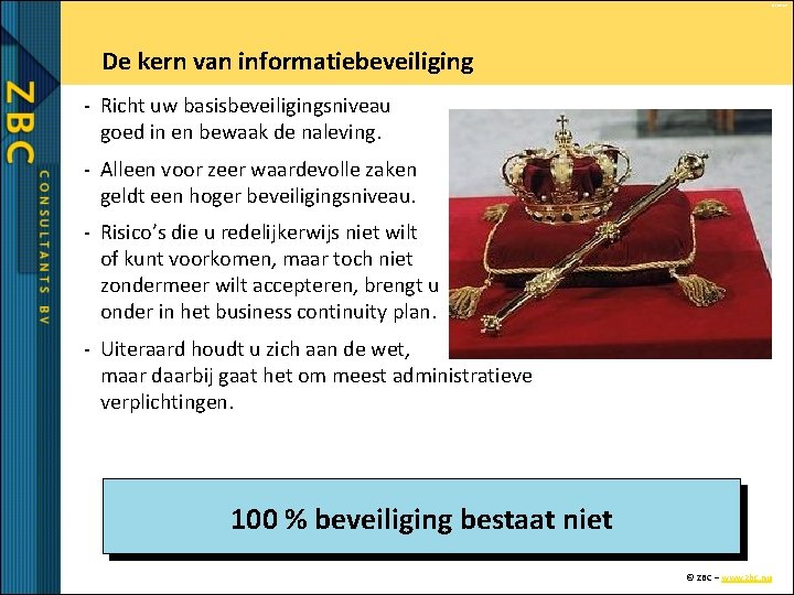 © ZBC bv De kern van informatiebeveiliging - Richt uw basisbeveiligingsniveau goed in en