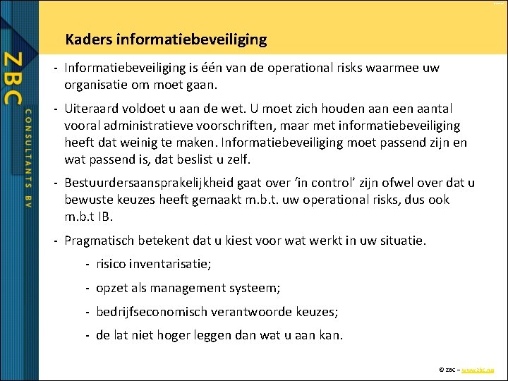 © ZBC bv Kaders informatiebeveiliging - Informatiebeveiliging is één van de operational risks waarmee