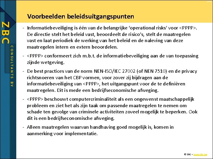 © ZBC bv Voorbeelden beleidsuitgangspunten - Informatiebeveiliging is één van de belangrijke ‘operational risks’