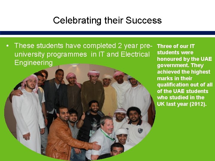 Celebrating their Success • These students have completed 2 year preuniversity programmes in IT