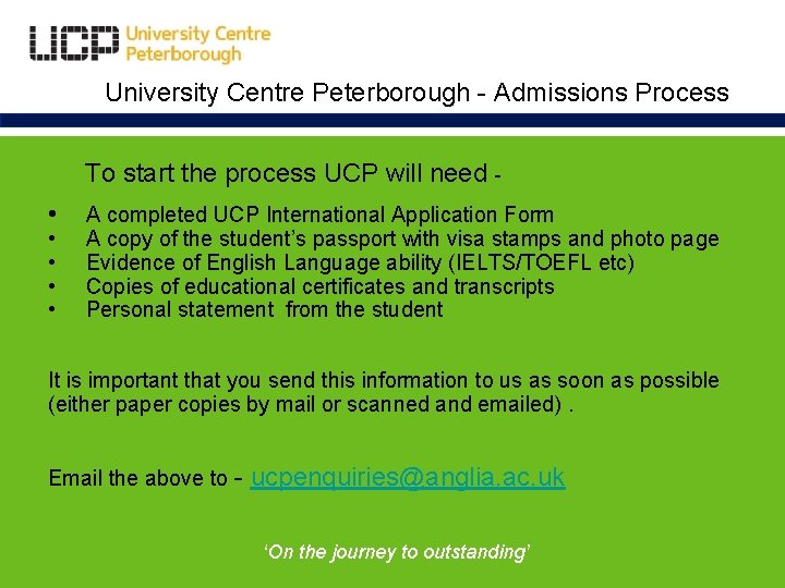 University Centre Peterborough - Admissions Process To start the process UCP will need -